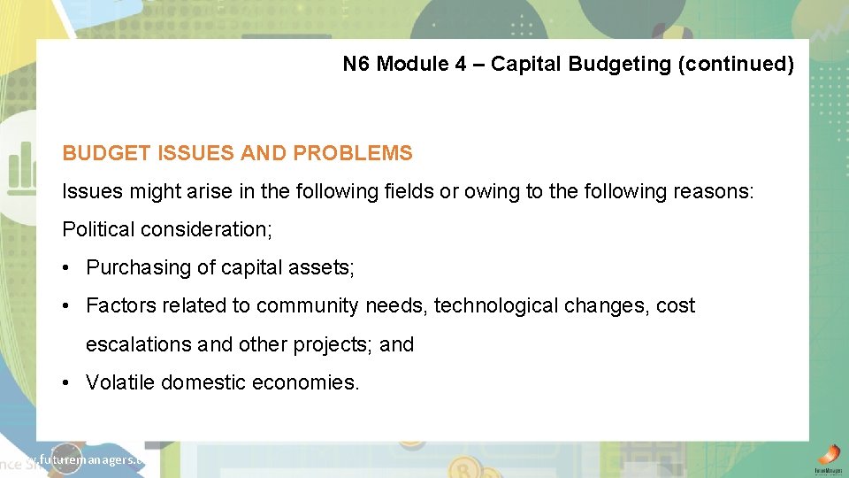 N 6 Module 4 – Capital Budgeting (continued) BUDGET ISSUES AND PROBLEMS Issues might
