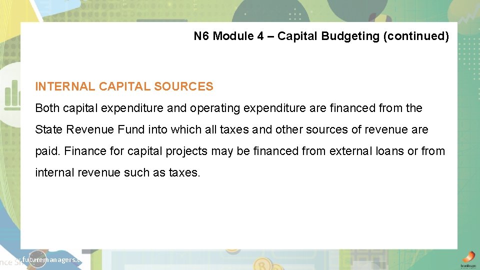 N 6 Module 4 – Capital Budgeting (continued) INTERNAL CAPITAL SOURCES Both capital expenditure