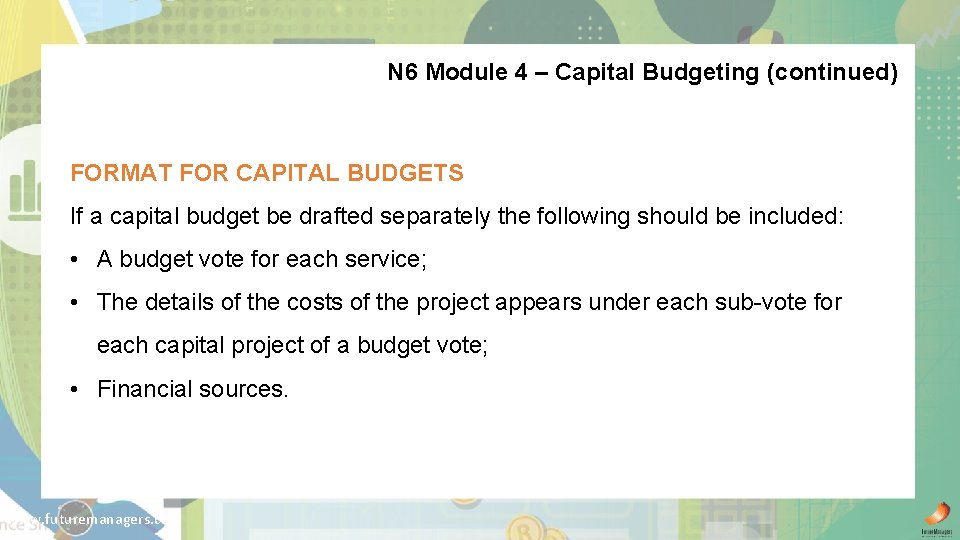 N 6 Module 4 – Capital Budgeting (continued) FORMAT FOR CAPITAL BUDGETS If a