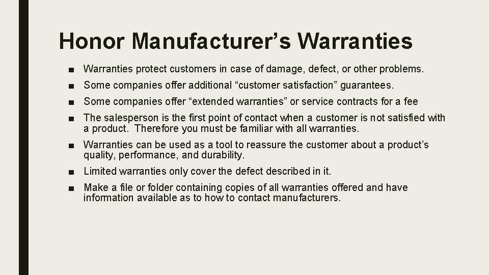 Honor Manufacturer’s Warranties ■ Warranties protect customers in case of damage, defect, or other