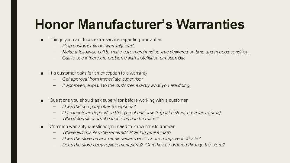 Honor Manufacturer’s Warranties ■ Things you can do as extra service regarding warranties –