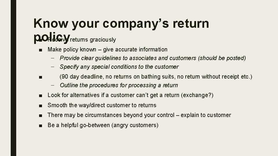 Know your company’s return policy ■ Receive returns graciously ■ Make policy known –