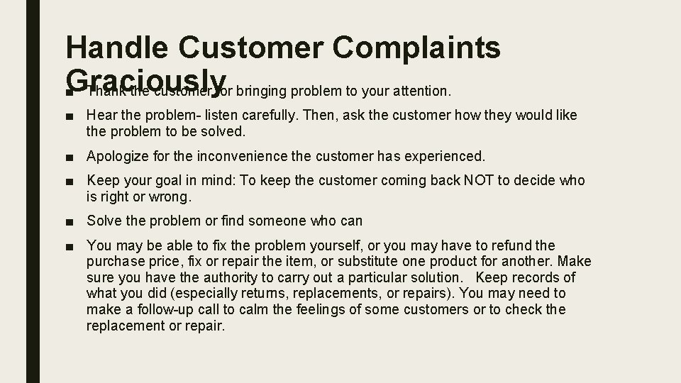 Handle Customer Complaints Graciously ■ Thank the customer for bringing problem to your attention.