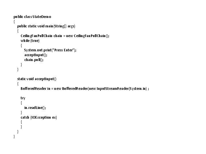public class State. Demo { public static void main(String[] args) { Ceiling. Fan. Pull.