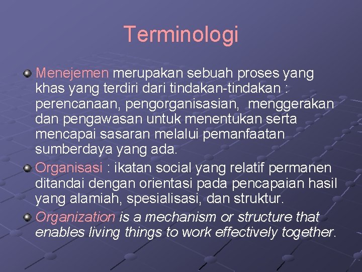 Terminologi Menejemen merupakan sebuah proses yang khas yang terdiri dari tindakan-tindakan : perencanaan, pengorganisasian,