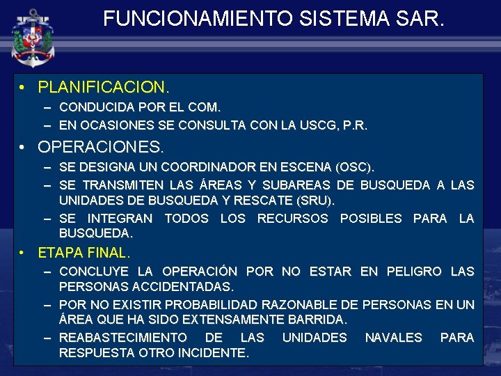 FUNCIONAMIENTO SISTEMA SAR. • PLANIFICACION. – CONDUCIDA POR EL COM. – EN OCASIONES SE