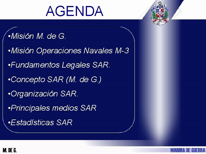 AGENDA • Misión M. de G. • Misión Operaciones Navales M-3 • Fundamentos Legales
