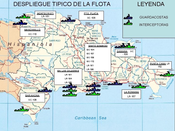 LEYENDA DESPLIEGUE TIPICO DE LA FLOTA PTO. PLATA MONTECRISTI LR-151 GUARDACOSTAS GC-106 INTERCEPTORAS MANZANILLO
