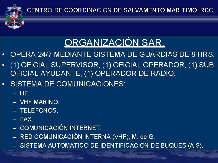 CENTRO DE COORDINACION DE SALVAMENTO MARITIMO, RCC. ORGANIZACIÓN SAR. • OPERA 24/7 MEDIANTE SISTEMA