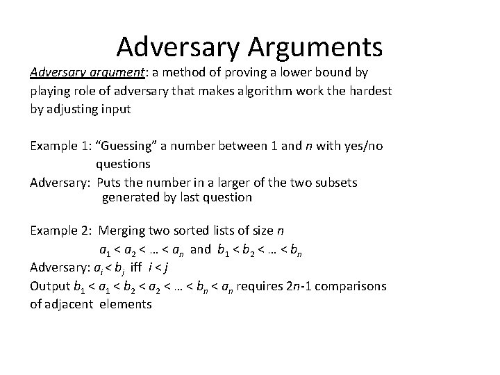 Adversary Arguments Adversary argument: a method of proving a lower bound by playing role Adversary Arguments Adversary argument: a method of proving a lower bound by playing role