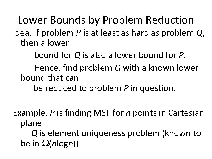 Lower Bounds by Problem Reduction Idea: If problem P is at least as hard Lower Bounds by Problem Reduction Idea: If problem P is at least as hard
