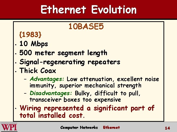 Ethernet Evolution 10 BASE 5 § § {1983} 10 Mbps 500 meter segment length