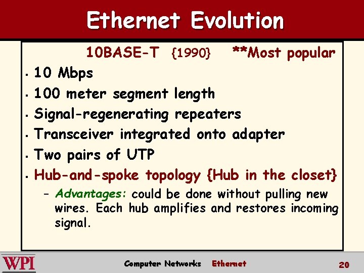 Ethernet Evolution § § § 10 BASE-T {1990} **Most popular 10 Mbps 100 meter