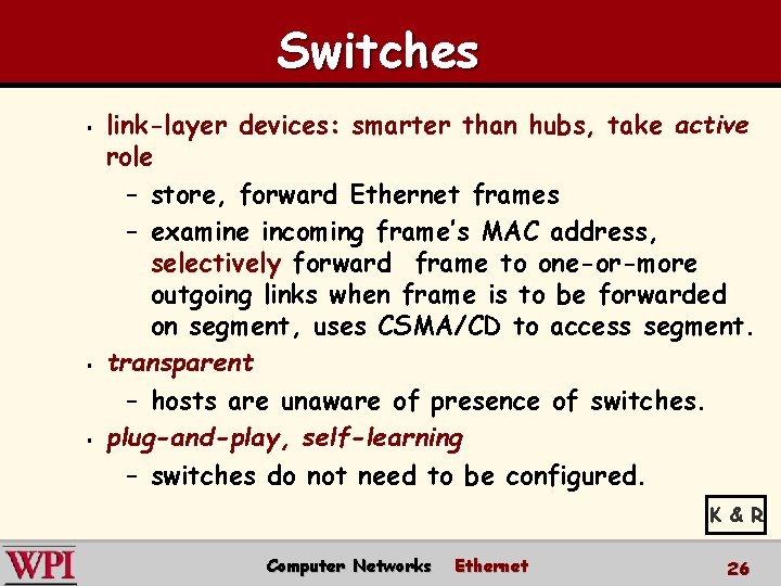 Switches § § § link-layer devices: smarter than hubs, take active role – store,