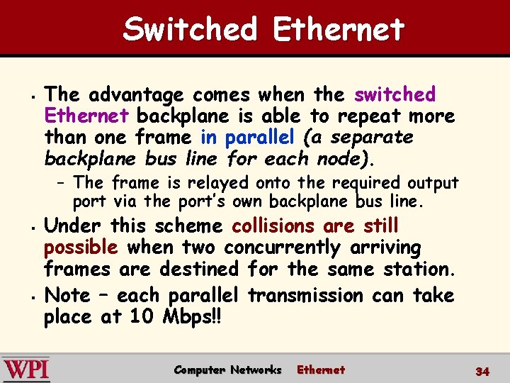 Switched Ethernet § The advantage comes when the switched Ethernet backplane is able to