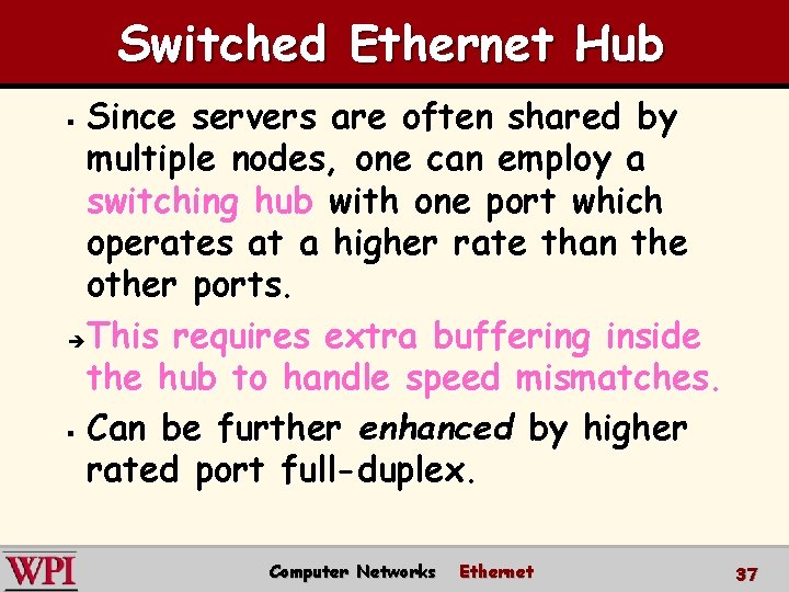 Switched Ethernet Hub Since servers are often shared by multiple nodes, one can employ