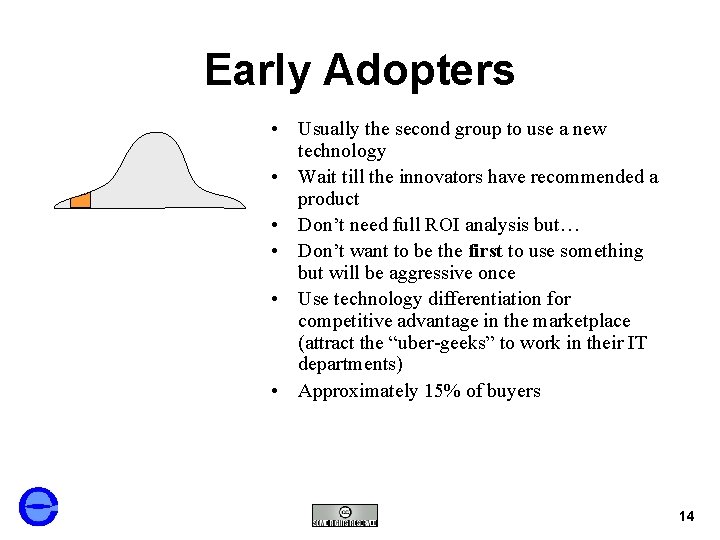 Early Adopters • Usually the second group to use a new technology • Wait