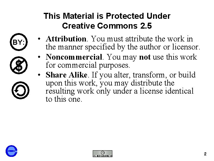 This Material is Protected Under Creative Commons 2. 5 BY: $ • Attribution. You