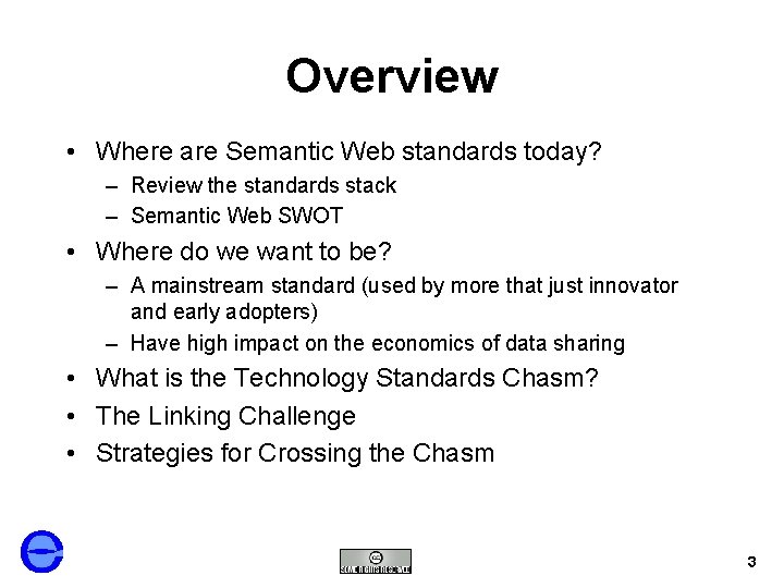 Overview • Where are Semantic Web standards today? – Review the standards stack –