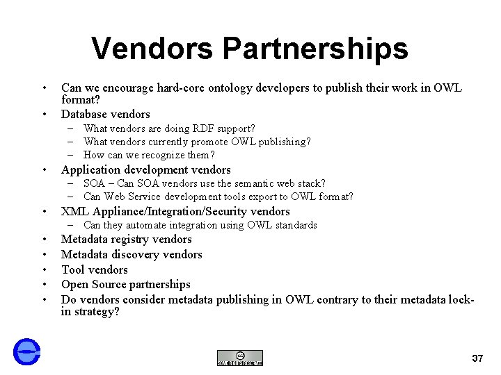 Vendors Partnerships • • Can we encourage hard-core ontology developers to publish their work