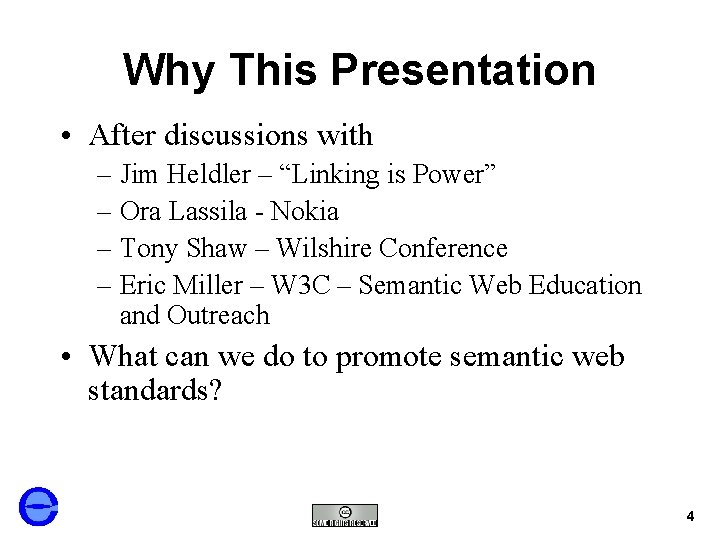 Why This Presentation • After discussions with – Jim Heldler – “Linking is Power”