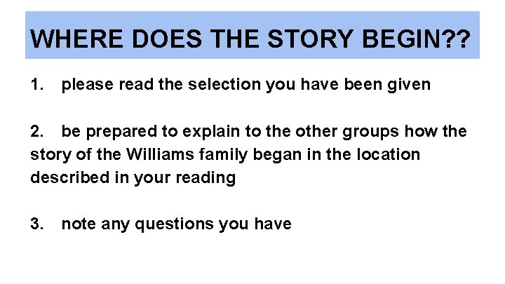 WHERE DOES THE STORY BEGIN? ? 1. please read the selection you have been