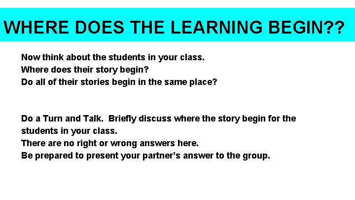 WHERE DOES THE LEARNING BEGIN? ? Now think about the students in your class.