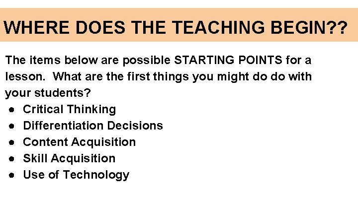 WHERE DOES THE TEACHING BEGIN? ? The items below are possible STARTING POINTS for