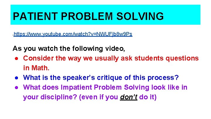 PATIENT PROBLEM SOLVING https: //www. youtube. com/watch? v=NWUFjb 8 w 9 Ps - As