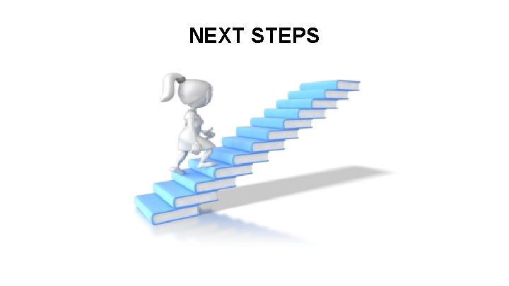 NEXT STEPS 