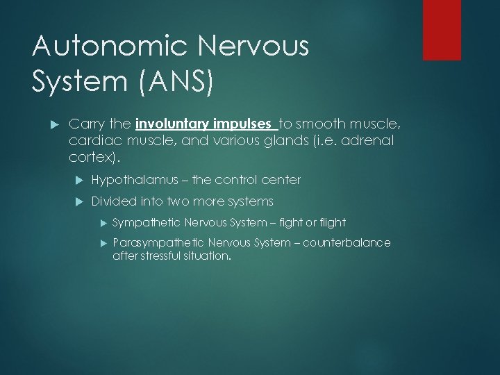 Autonomic Nervous System (ANS) Carry the involuntary impulses to smooth muscle, cardiac muscle, and