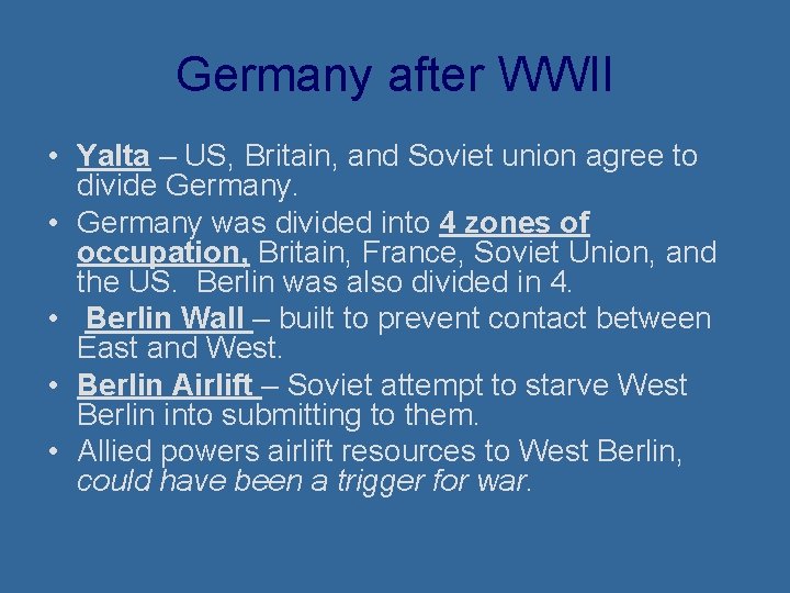 Germany after WWII • Yalta – US, Britain, and Soviet union agree to divide