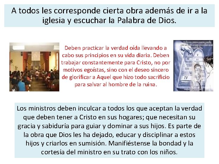 A todos les corresponde cierta obra además de ir a la iglesia y escuchar