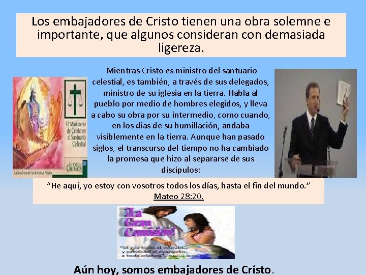 Los embajadores de Cristo tienen una obra solemne e importante, que algunos consideran con