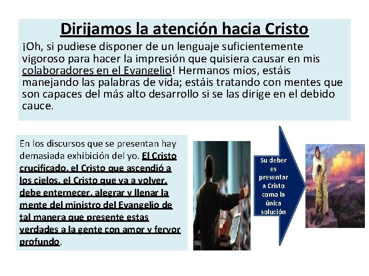 Dirijamos la atención hacia Cristo ¡Oh, si pudiese disponer de un lenguaje suficientemente vigoroso