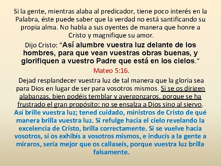 Si la gente, mientras alaba al predicador, tiene poco interés en la Palabra, éste