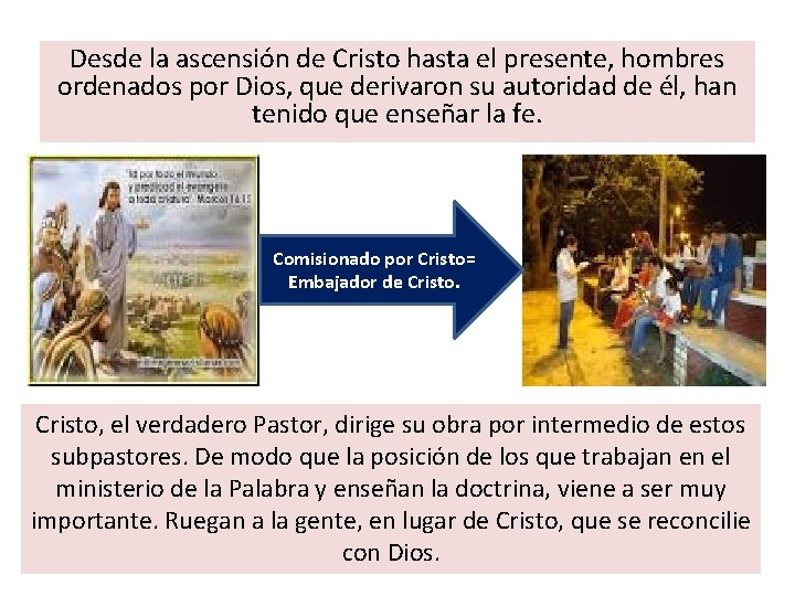 Desde la ascensión de Cristo hasta el presente, hombres ordenados por Dios, que derivaron