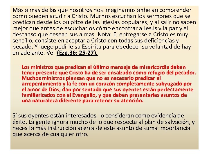Más almas de las que nosotros nos imaginamos anhelan comprender cómo pueden acudir a