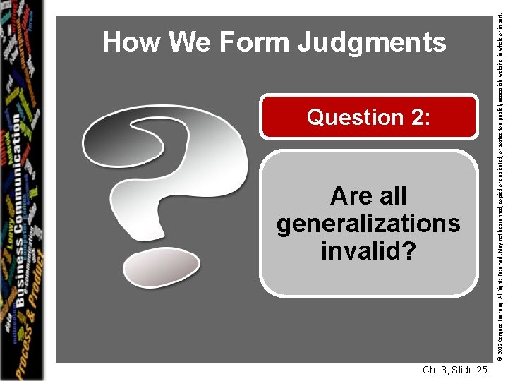 Question 2: Are all generalizations invalid? Ch. 3, Slide 25 © 2015 Cengage Learning.