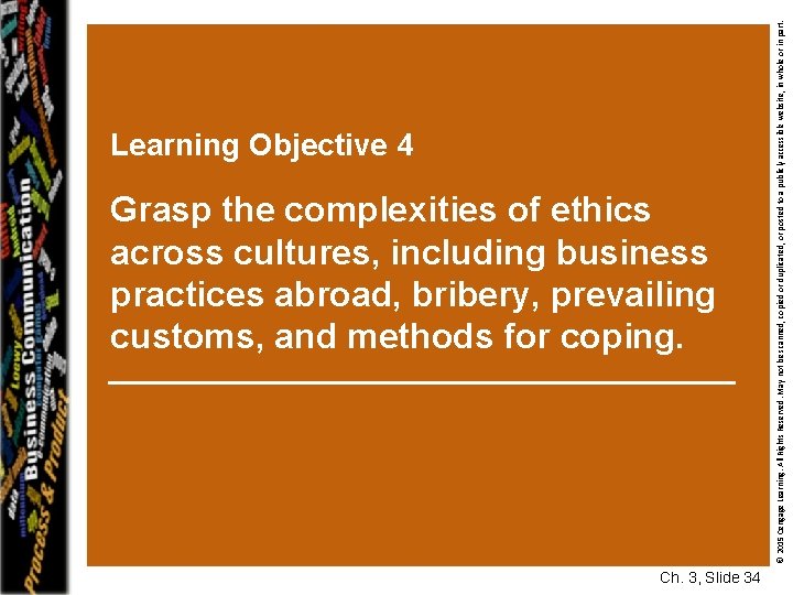 Grasp the complexities of ethics across cultures, including business practices abroad, bribery, prevailing customs,