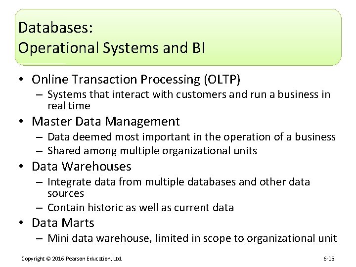 Databases: Operational Systems and BI • Online Transaction Processing (OLTP) – Systems that interact
