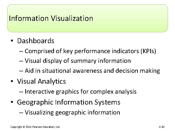 Information Visualization • Dashboards – Comprised of key performance indicators (KPIs) – Visual display