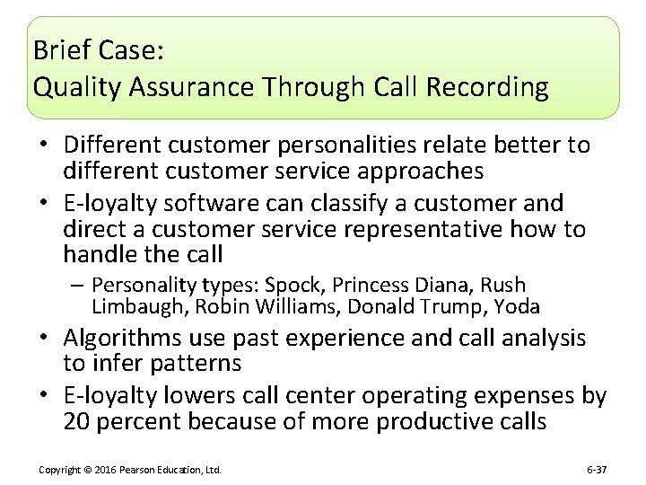Brief Case: Quality Assurance Through Call Recording • Different customer personalities relate better to