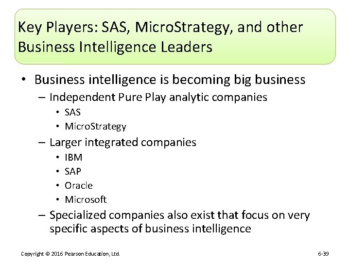 Key Players: SAS, Micro. Strategy, and other Business Intelligence Leaders • Business intelligence is