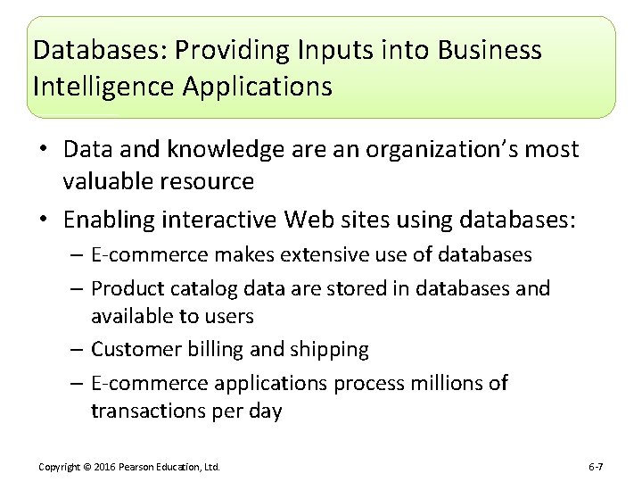 Databases: Providing Inputs into Business Intelligence Applications • Data and knowledge are an organization’s
