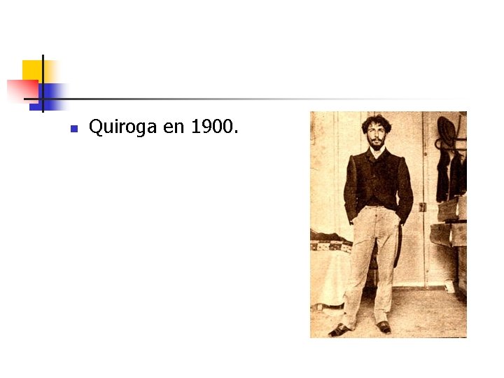 n Quiroga en 1900. 