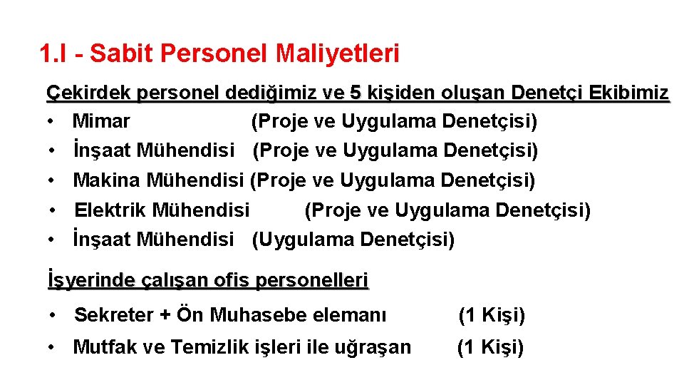 1. I - Sabit Personel Maliyetleri Çekirdek personel dediğimiz ve 5 kişiden oluşan Denetçi