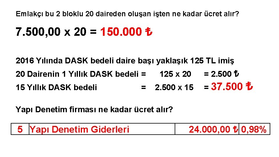 Emlakçı bu 2 bloklu 20 daireden oluşan işten ne kadar ücret alır? 7. 500,