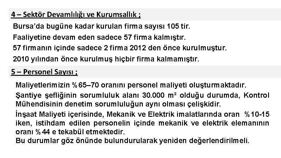 4 – Sektör Devamlılığı ve Kurumsallık ; Bursa’da bugüne kadar kurulan firma sayısı 105