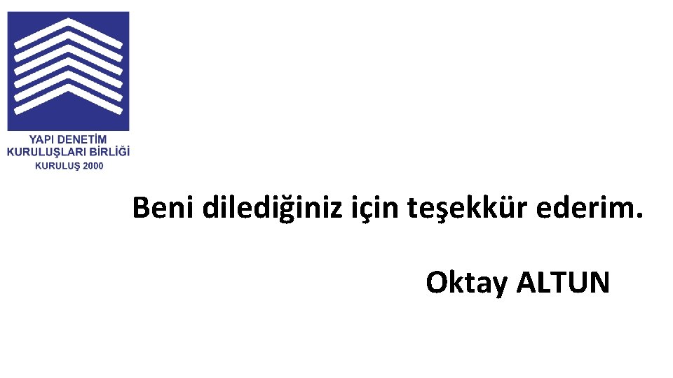 Beni dilediğiniz için teşekkür ederim. Oktay ALTUN 